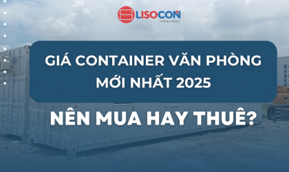 GIÁ CONTAINER VĂN PHÒNG MỚI NHẤT 2025 - NÊN MUA HAY THUÊ?